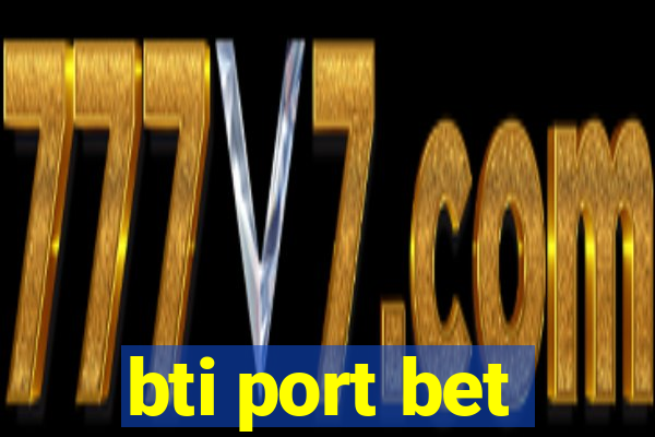 bti port bet